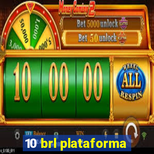 10 brl plataforma